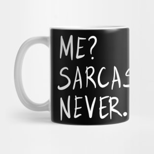 Me? Sarcastic? Never. Funny Sarcastic Meme Phrase Gift Mug